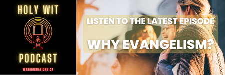 Holy Wit E31 – Why Evangelism?
